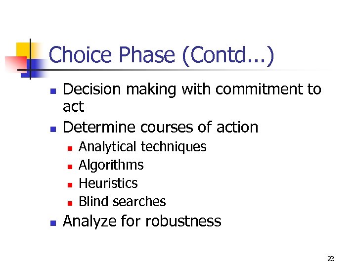 Choice Phase (Contd. . . ) n n Decision making with commitment to act
