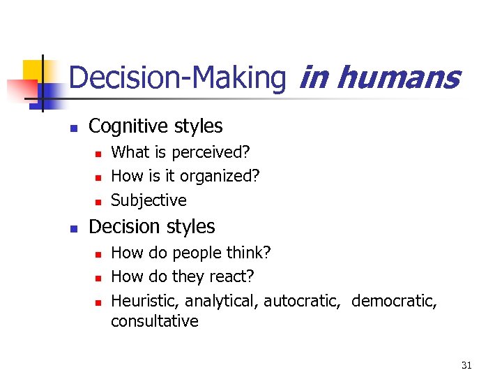 Decision-Making in humans n Cognitive styles n n What is perceived? How is it