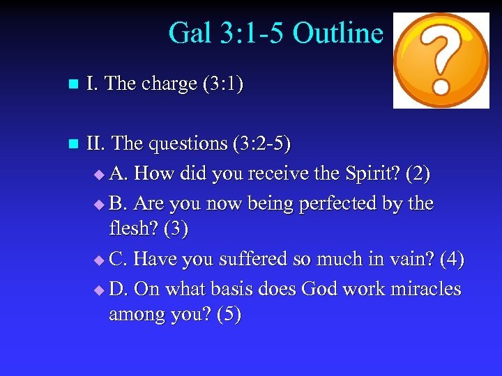 Gal 3: 1 -5 Outline n I. The charge (3: 1) n II. The