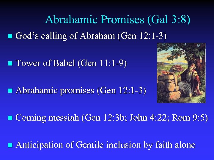 Abrahamic Promises (Gal 3: 8) n God’s calling of Abraham (Gen 12: 1 -3)