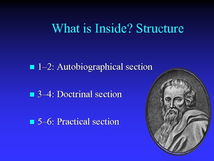 What is Inside? Structure n 1– 2: Autobiographical section n 3– 4: Doctrinal section