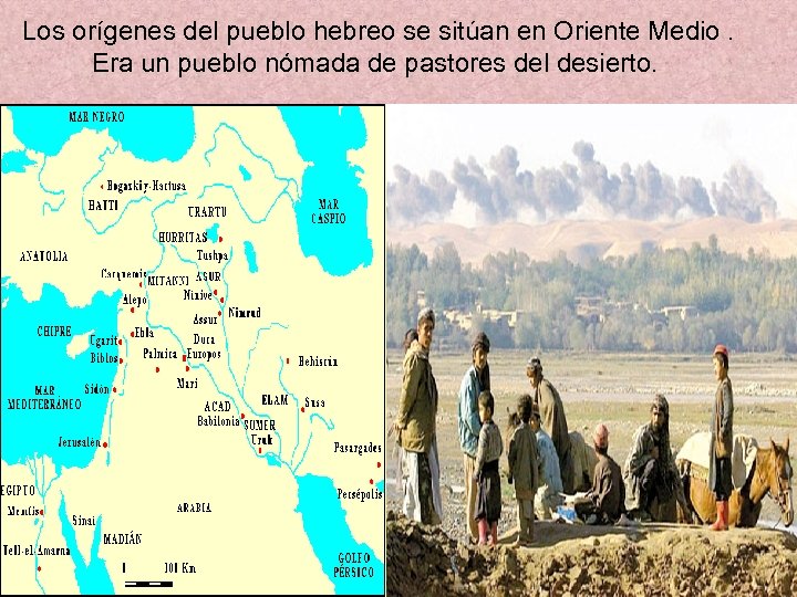 Los orígenes del pueblo hebreo se sitúan en Oriente Medio. Era un pueblo nómada