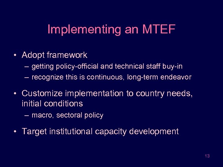 Implementing an MTEF • Adopt framework – getting policy-official and technical staff buy-in –