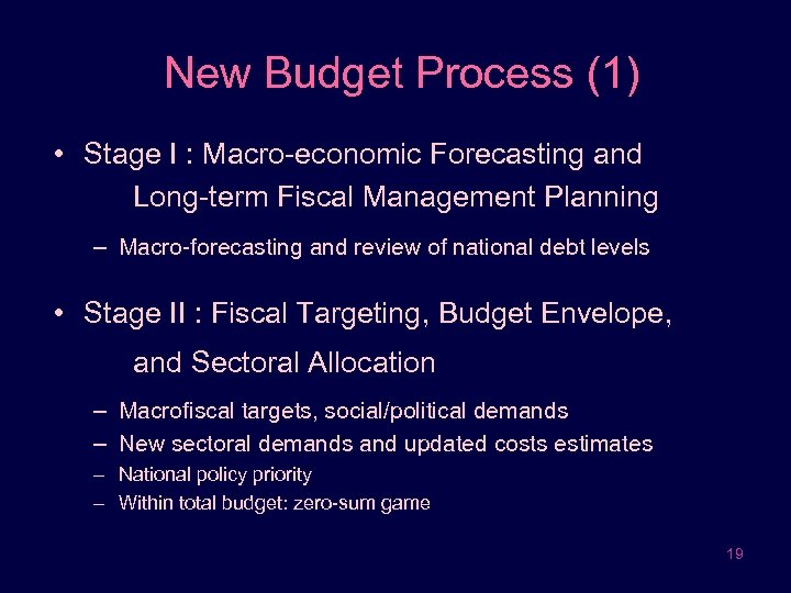 New Budget Process (1) • Stage I : Macro-economic Forecasting and Long-term Fiscal Management