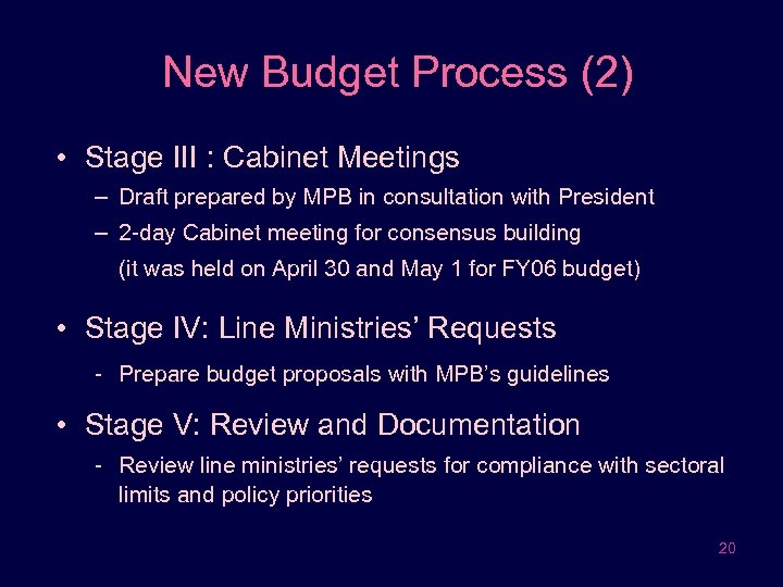 New Budget Process (2) • Stage III : Cabinet Meetings – Draft prepared by