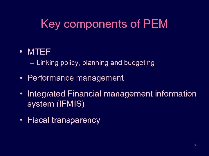 Key components of PEM • MTEF – Linking policy, planning and budgeting • Performance