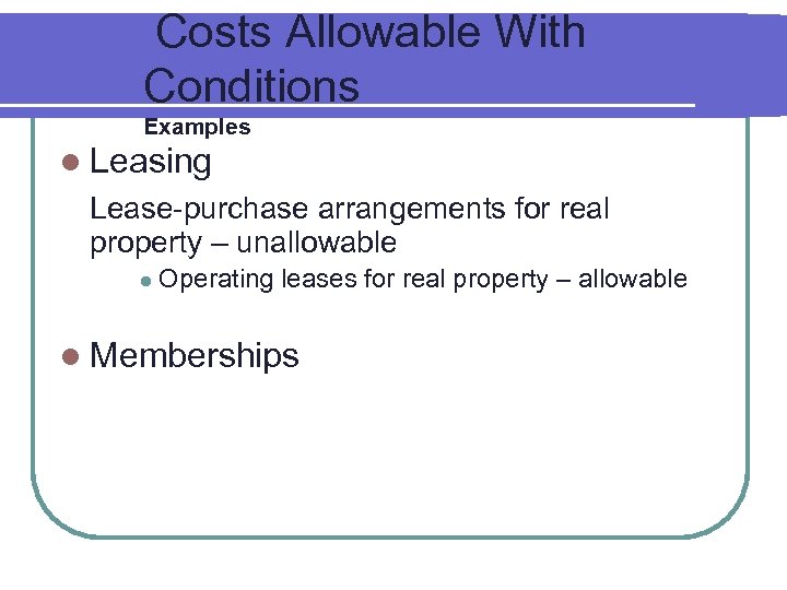  Costs Allowable With Conditions Examples l Leasing Lease-purchase arrangements for real property –