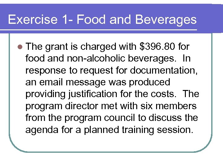 Exercise 1 - Food and Beverages l The grant is charged with $396. 80