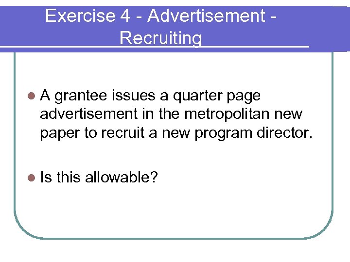 Exercise 4 - Advertisement - Recruiting l A grantee issues a quarter page advertisement