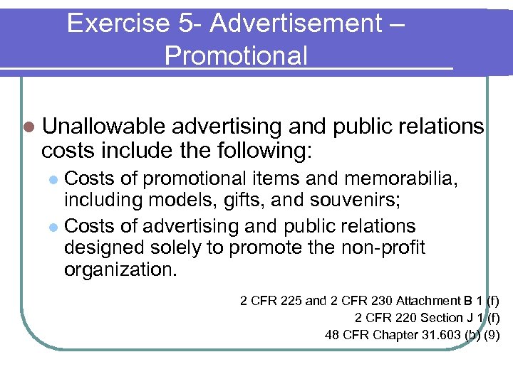 Exercise 5 - Advertisement – Promotional l Unallowable advertising and public relations costs include