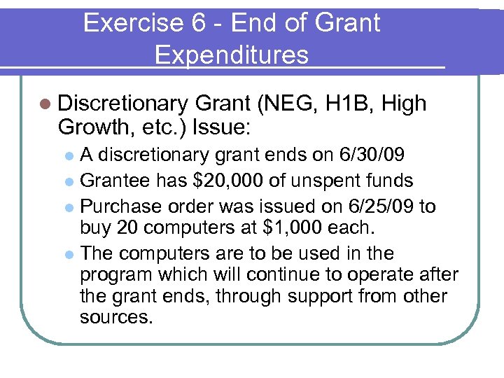 Exercise 6 - End of Grant Expenditures l Discretionary Grant (NEG, H 1 B,