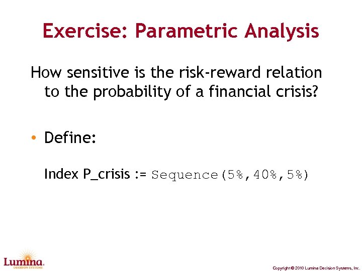 Exercise: Parametric Analysis How sensitive is the risk-reward relation to the probability of a