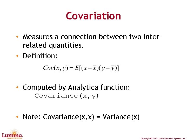 Covariation • Measures a connection between two interrelated quantities. • Definition: • Computed by