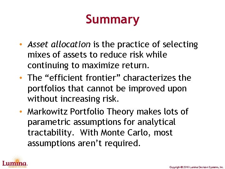 Summary • Asset allocation is the practice of selecting mixes of assets to reduce