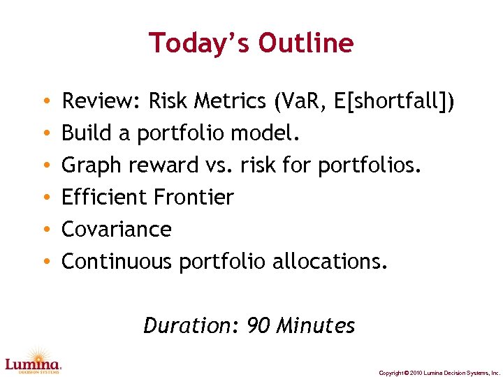 Today’s Outline • • • Review: Risk Metrics (Va. R, E[shortfall]) Build a portfolio