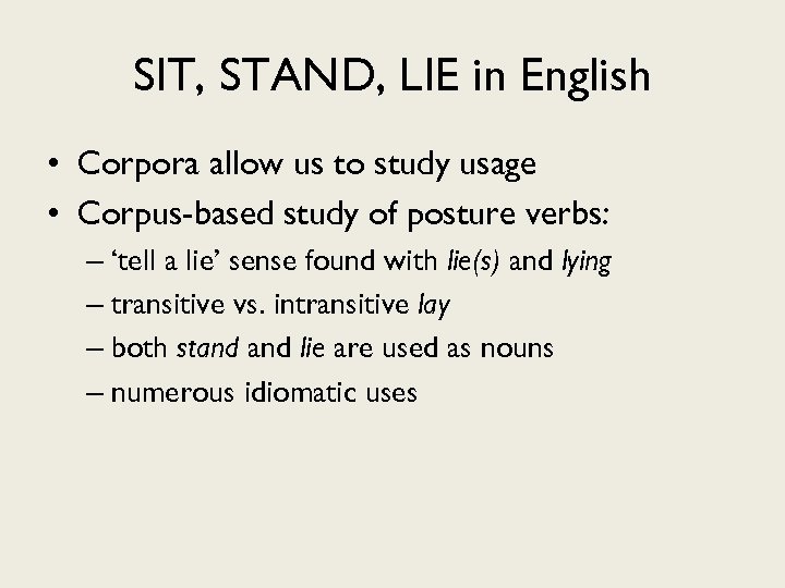 SIT, STAND, LIE in English • Corpora allow us to study usage • Corpus-based