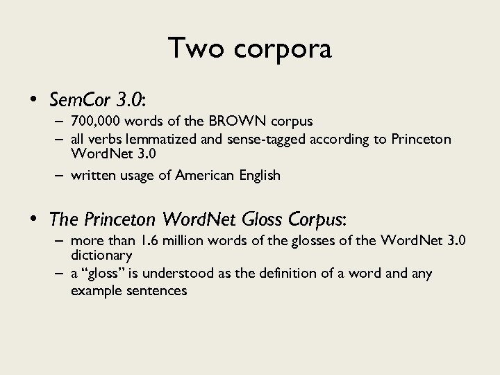 Two corpora • Sem. Cor 3. 0: – 700, 000 words of the BROWN