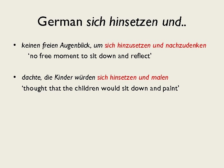 German sich hinsetzen und. . • keinen freien Augenblick, um sich hinzusetzen und nachzudenken