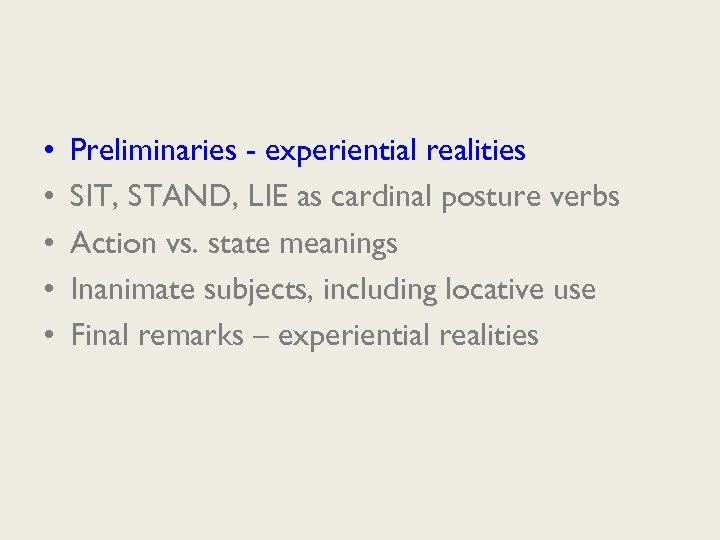  • • • Preliminaries - experiential realities SIT, STAND, LIE as cardinal posture