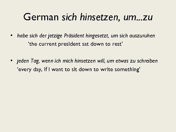 German sich hinsetzen, um. . . zu • habe sich der jetzige Präsident hingesetzt,