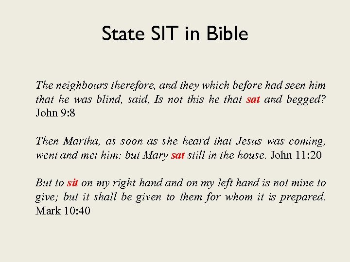 State SIT in Bible The neighbours therefore, and they which before had seen him