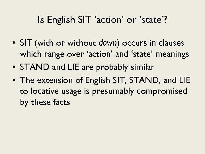 Is English SIT ‘action’ or ‘state’? • SIT (with or without down) occurs in