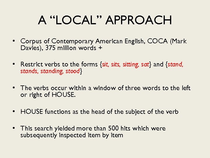 A “LOCAL” APPROACH • Corpus of Contemporary American English, COCA (Mark Davies), 375 million