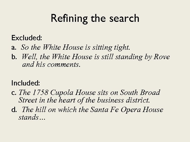 Refining the search Excluded: a. So the White House is sitting tight. b. Well,