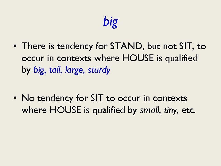 big • There is tendency for STAND, but not SIT, to occur in contexts
