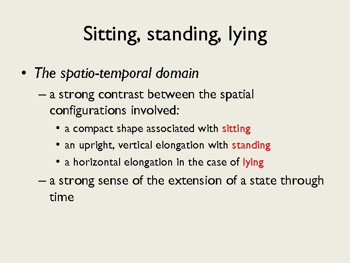 Sitting, standing, lying • The spatio-temporal domain – a strong contrast between the spatial