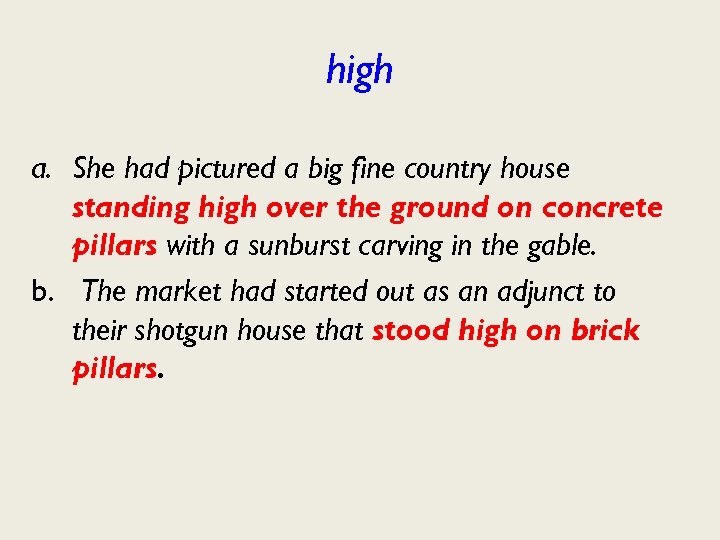 high a. She had pictured a big fine country house standing high over the