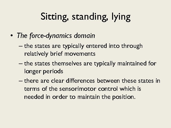 Sitting, standing, lying • The force-dynamics domain – the states are typically entered into