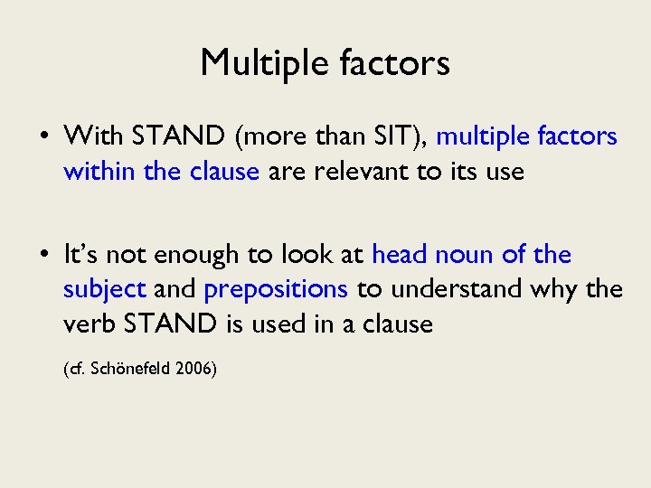 Multiple factors • With STAND (more than SIT), multiple factors within the clause are