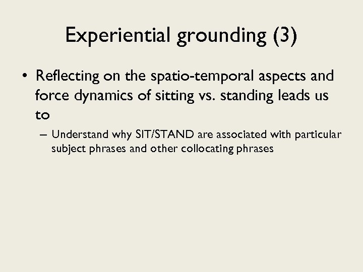 Experiential grounding (3) • Reflecting on the spatio-temporal aspects and force dynamics of sitting