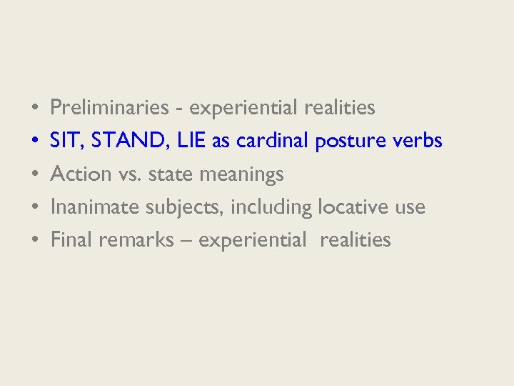  • • • Preliminaries - experiential realities SIT, STAND, LIE as cardinal posture