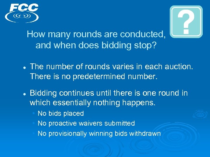 How many rounds are conducted, and when does bidding stop? l l The number
