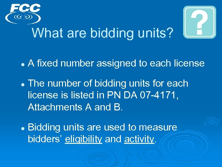 What are bidding units? l l l A fixed number assigned to each license