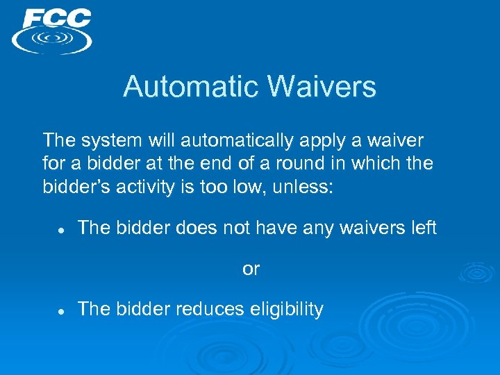 Automatic Waivers The system will automatically apply a waiver for a bidder at the