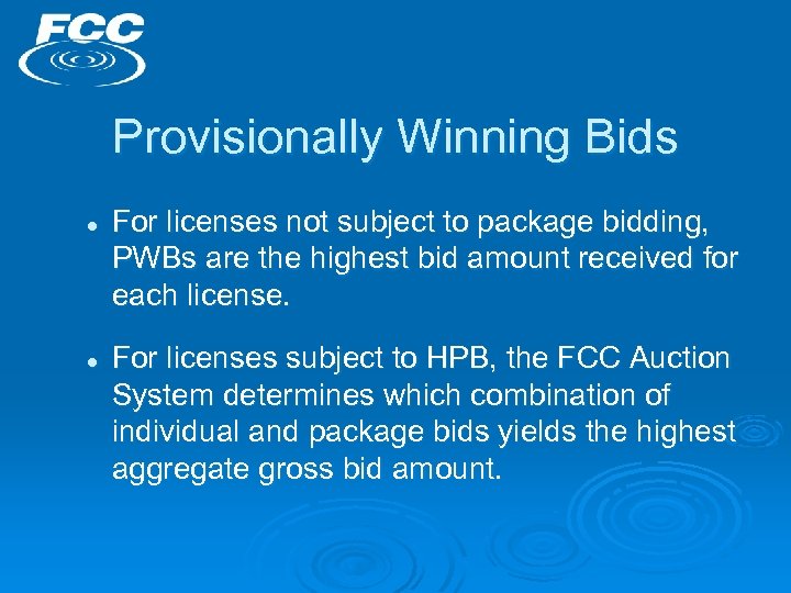 Provisionally Winning Bids l l For licenses not subject to package bidding, PWBs are