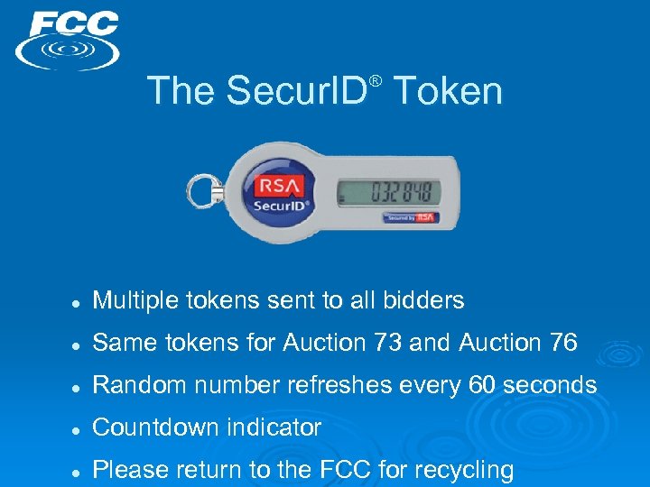 The Secur. ID Token ® l Multiple tokens sent to all bidders l Same