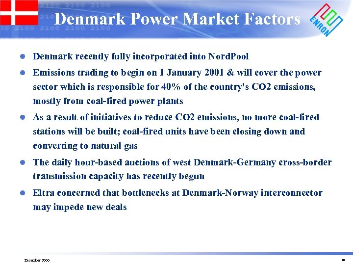 Denmark Power Market Factors l Denmark recently fully incorporated into Nord. Pool l Emissions