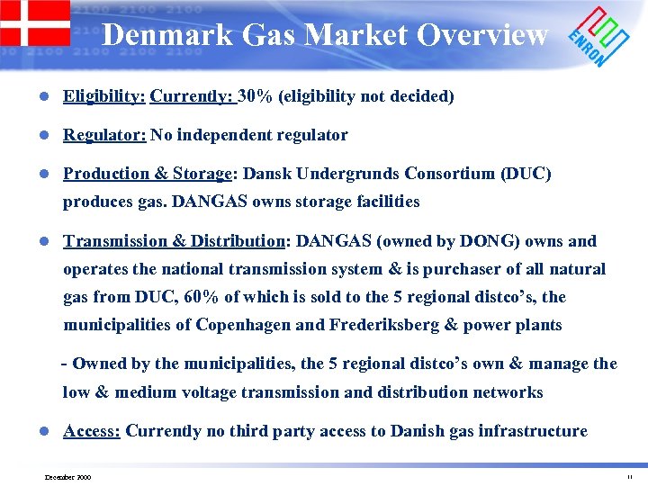 Denmark Gas Market Overview l Eligibility: Currently: 30% (eligibility not decided) l Regulator: No