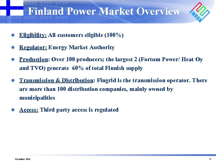 Finland Power Market Overview l Eligibility: All customers eligible (100%) l Regulator: Energy Market