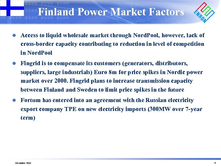 Finland Power Market Factors l Access to liquid wholesale market through Nord. Pool, however,