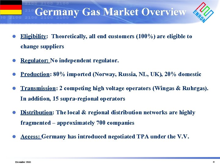 Germany Gas Market Overview l Eligibility: Theoretically, all end customers (100%) are eligible to