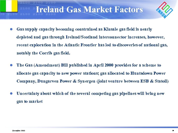 Ireland Gas Market Factors l Gas supply capacity becoming constrained as Kinsale gas field