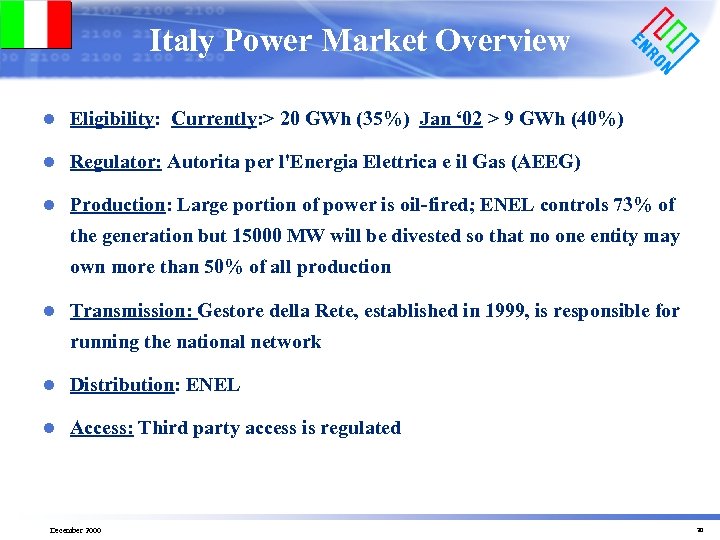 Italy Power Market Overview l Eligibility: Currently: > 20 GWh (35%) Jan ‘ 02