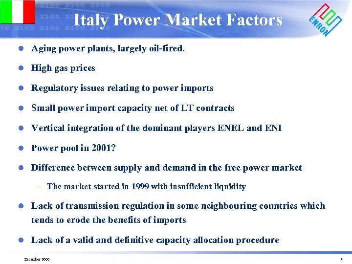 Italy Power Market Factors l Aging power plants, largely oil-fired. l High gas prices