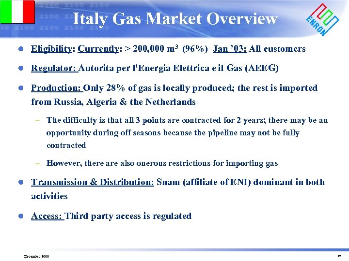 Italy Gas Market Overview l Eligibility: Currently: > 200, 000 m 3 (96%) Jan