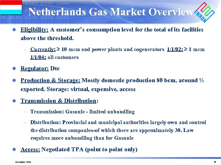 Netherlands Gas Market Overview l Eligibility: A customer’s consumption level for the total of